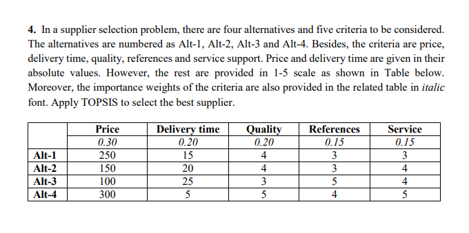  In a supplier selection problem, there are four alternatives and five