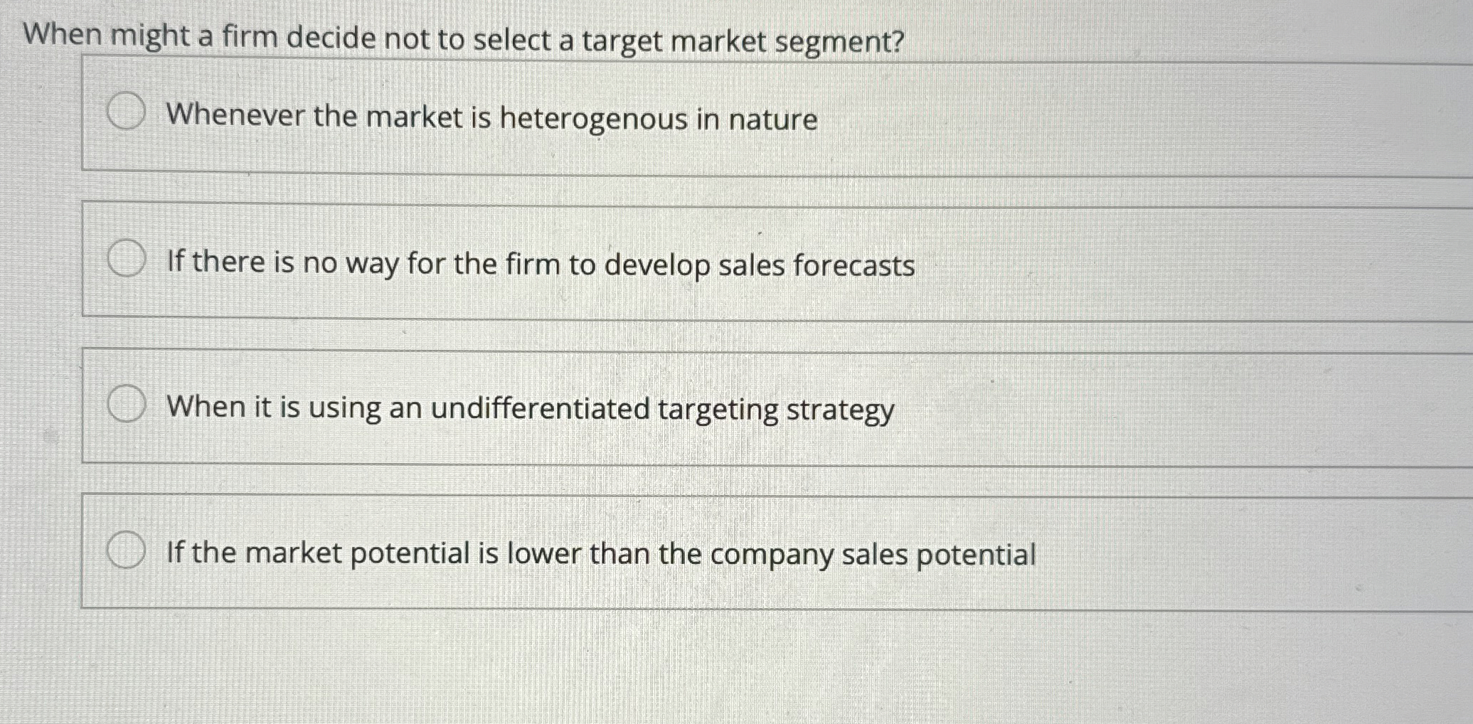  When might a firm decide not to select a target market