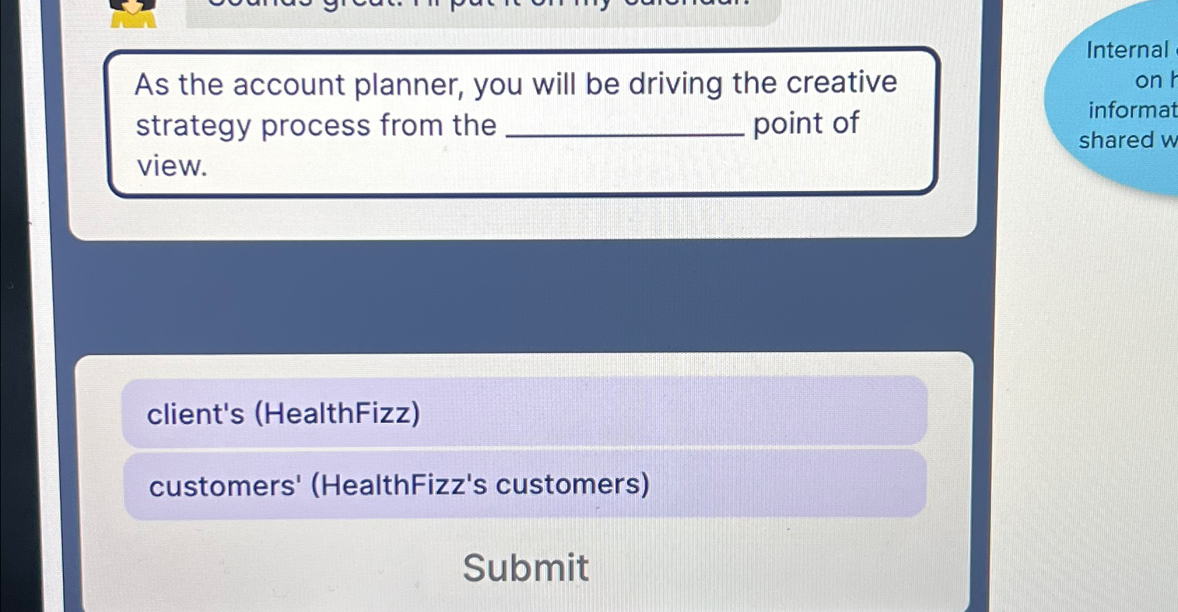  As the account planner, you will be driving the creative strategy