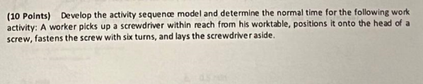 (10 Points) Develop the activity sequence model and determine the normal