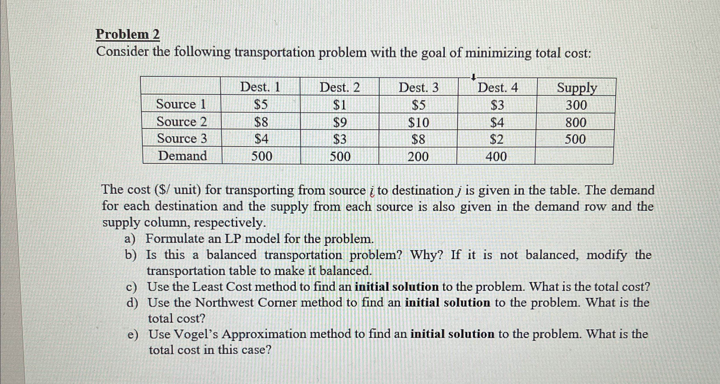  Problem 2 Consider the following transportation problem with the goal of