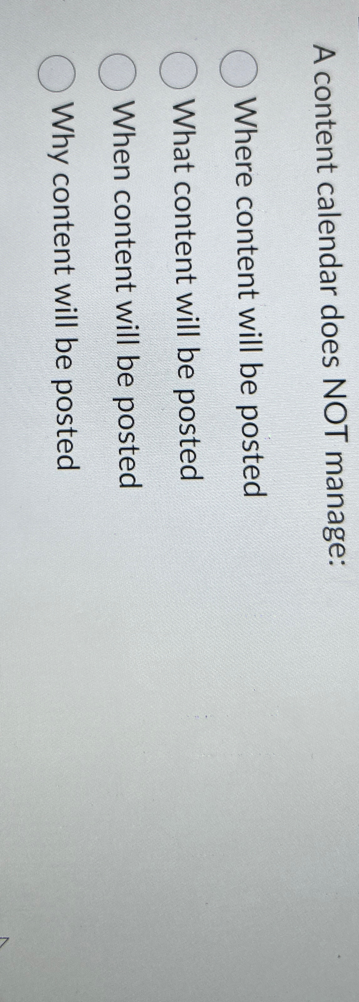  A content calendar does NOT manage: Where content will be posted