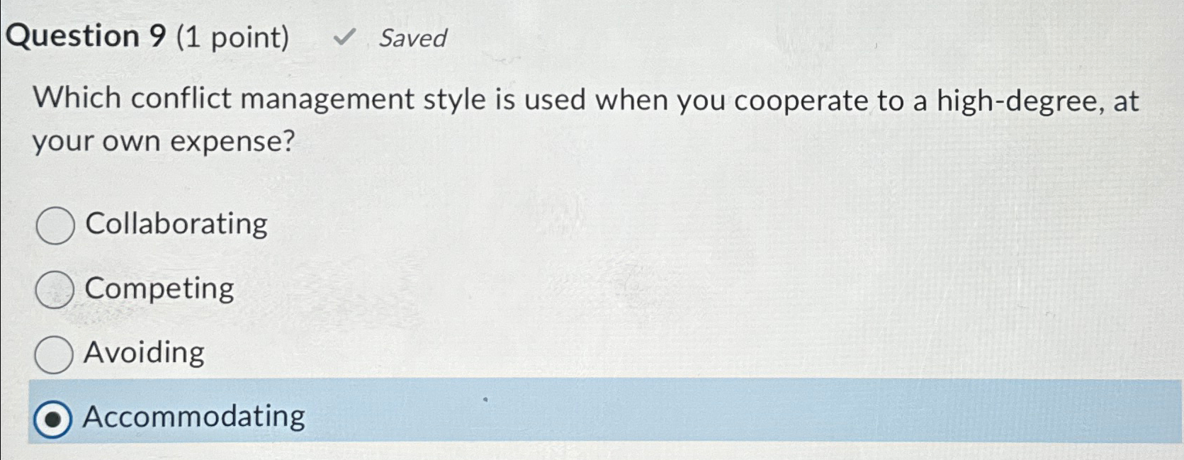  Question 9(1 point) Saved Which conflict management style is used when