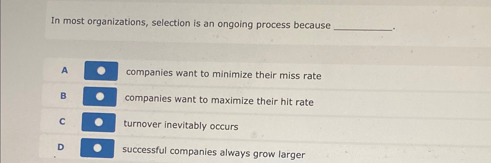  In most organizations, selection is an ongoing process because A companies