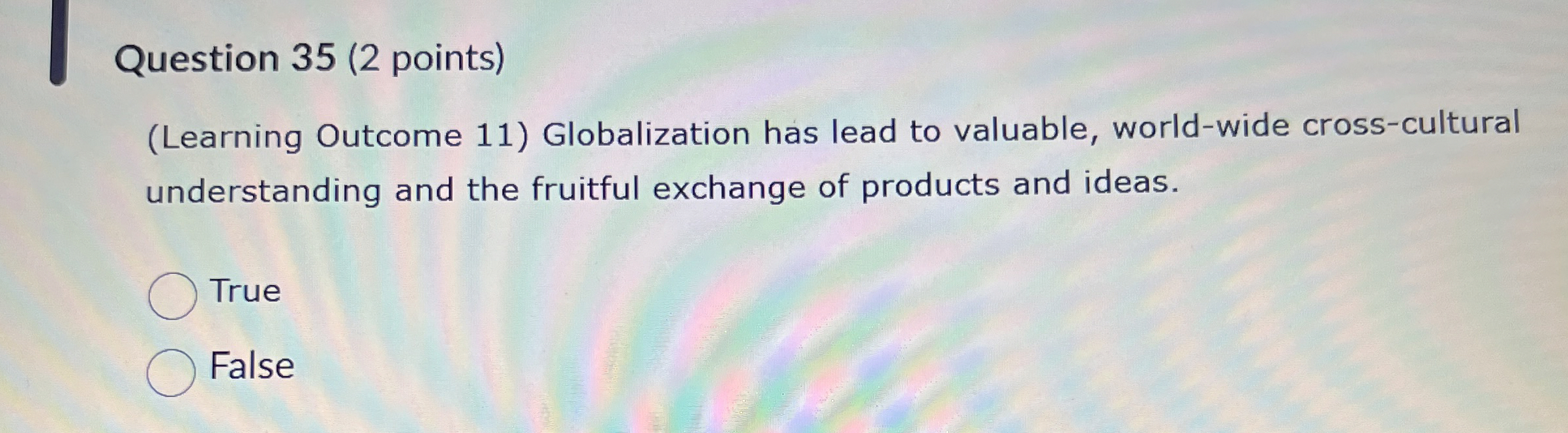  Question 35(2 points) (Learning Outcome 11) Globalization has lead to valuable,