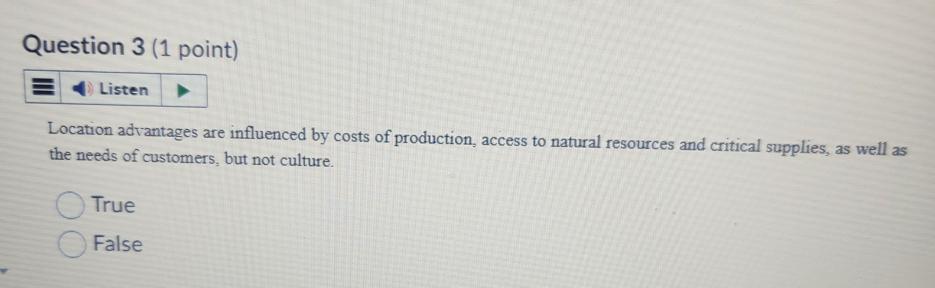  Question 3(1 point) Location advantages are influenced by costs of production,