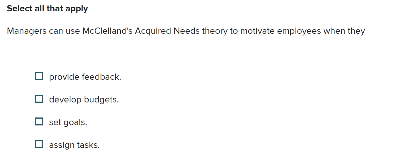  Select all that apply Managers can use McClelland's Acquired Needs theory