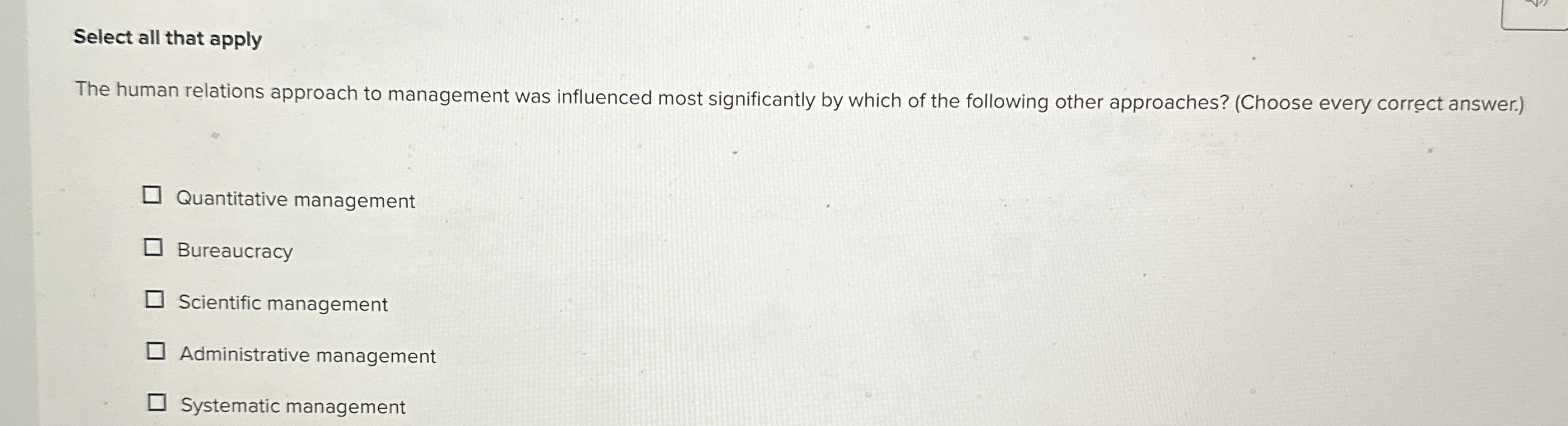  Select all that apply The human relations approach to management was