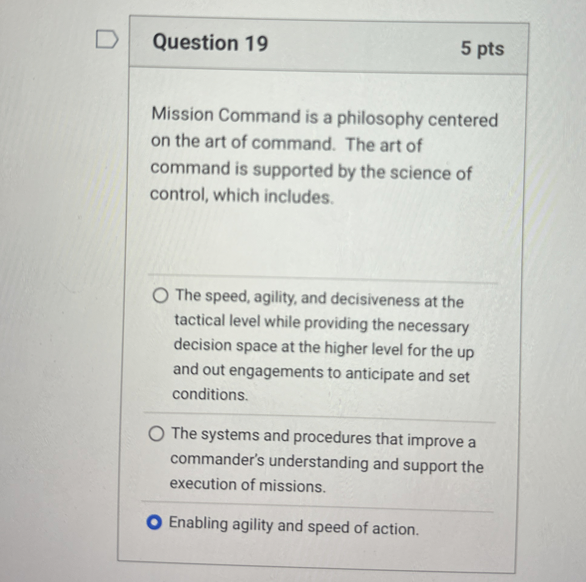  Question 19 5 pts Mission Command is a philosophy centered on