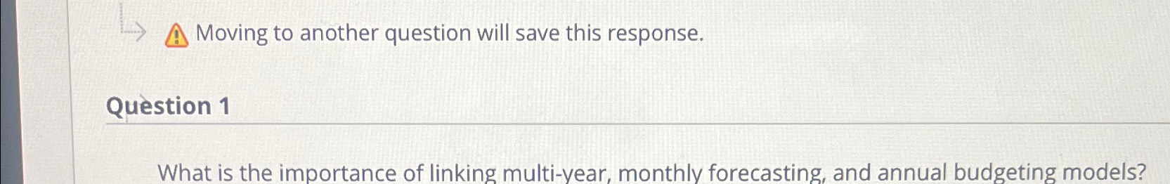  Moving to another question will save this response. Question 1 What