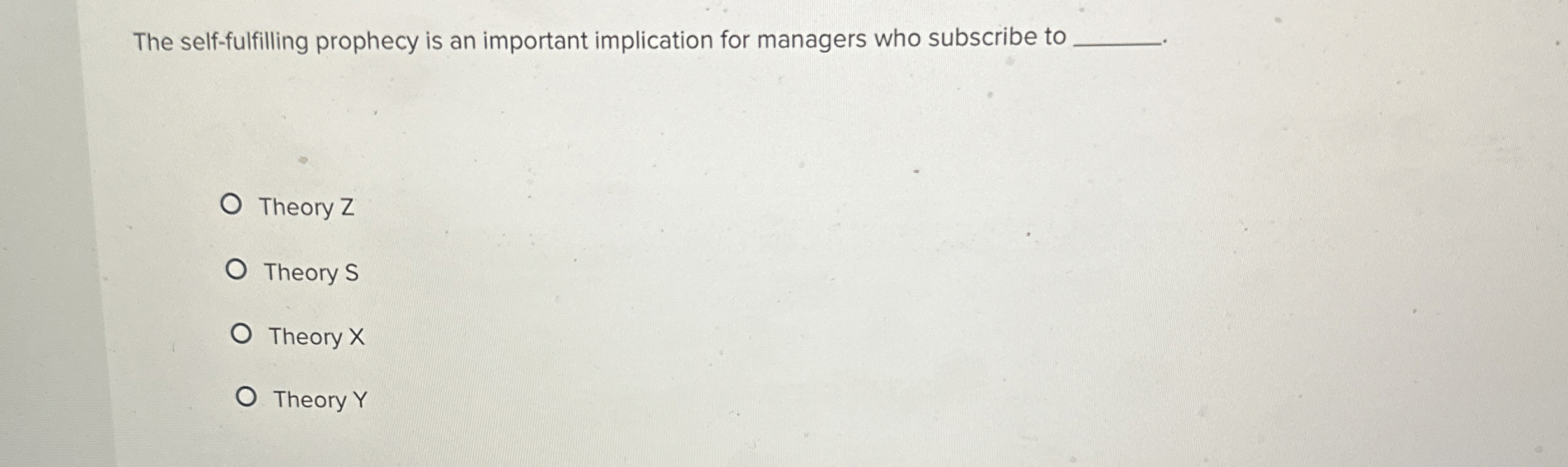  The self-fulfilling prophecy is an important implication for managers who subscribe