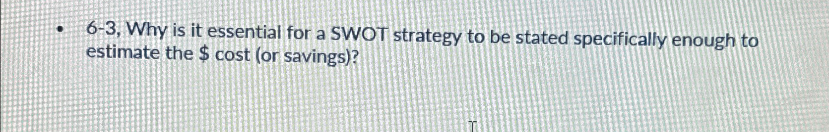  6-3, Why is it essential for a SWOT strategy to be