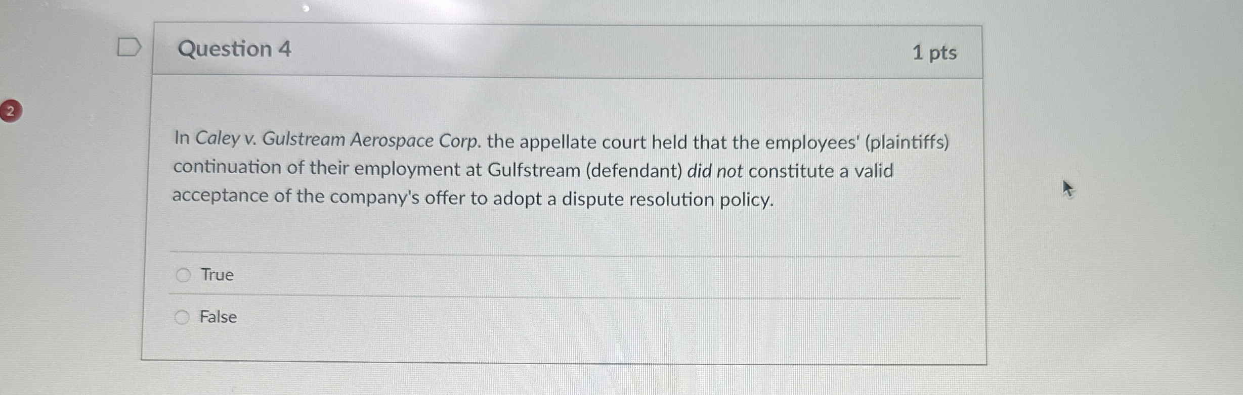  Question 4 In Caley v. Gulstream Aerospace Corp. the appellate court