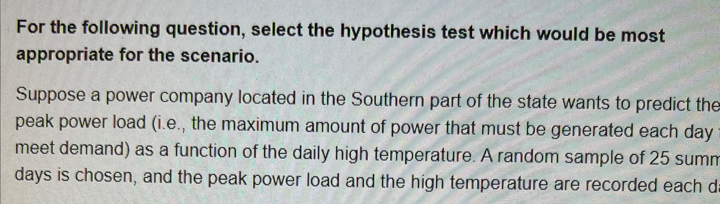  For the following question, select the hypothesis test which would be