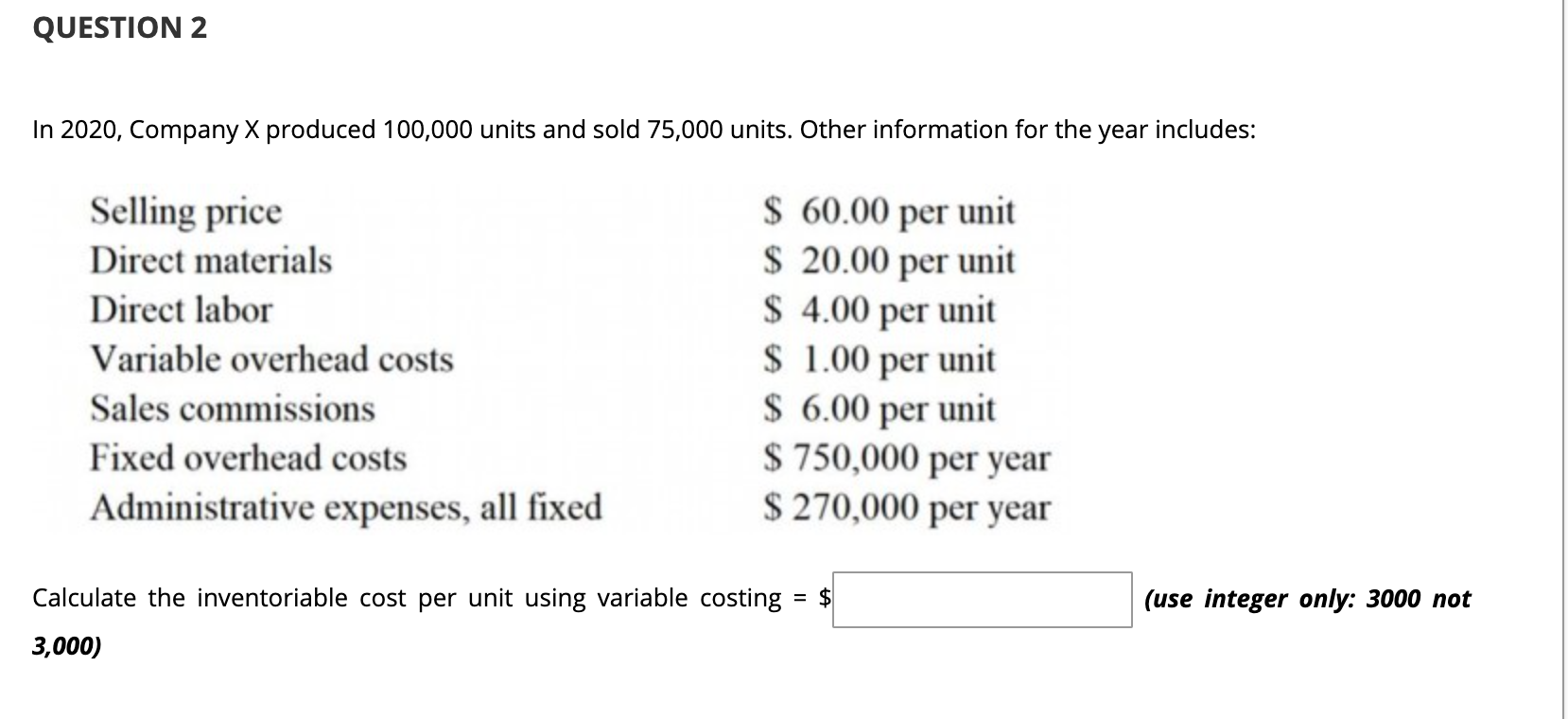 please answer quick! QUESTION 2 In 2020, Company X produced 100,000 units