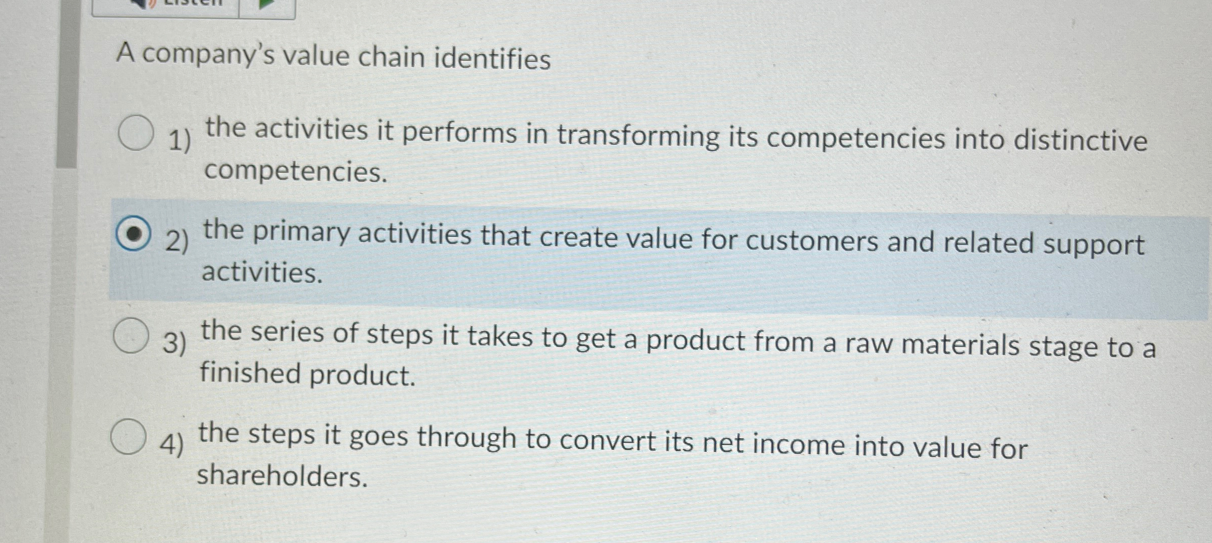  A company's value chain identifies the activities it performs in transforming