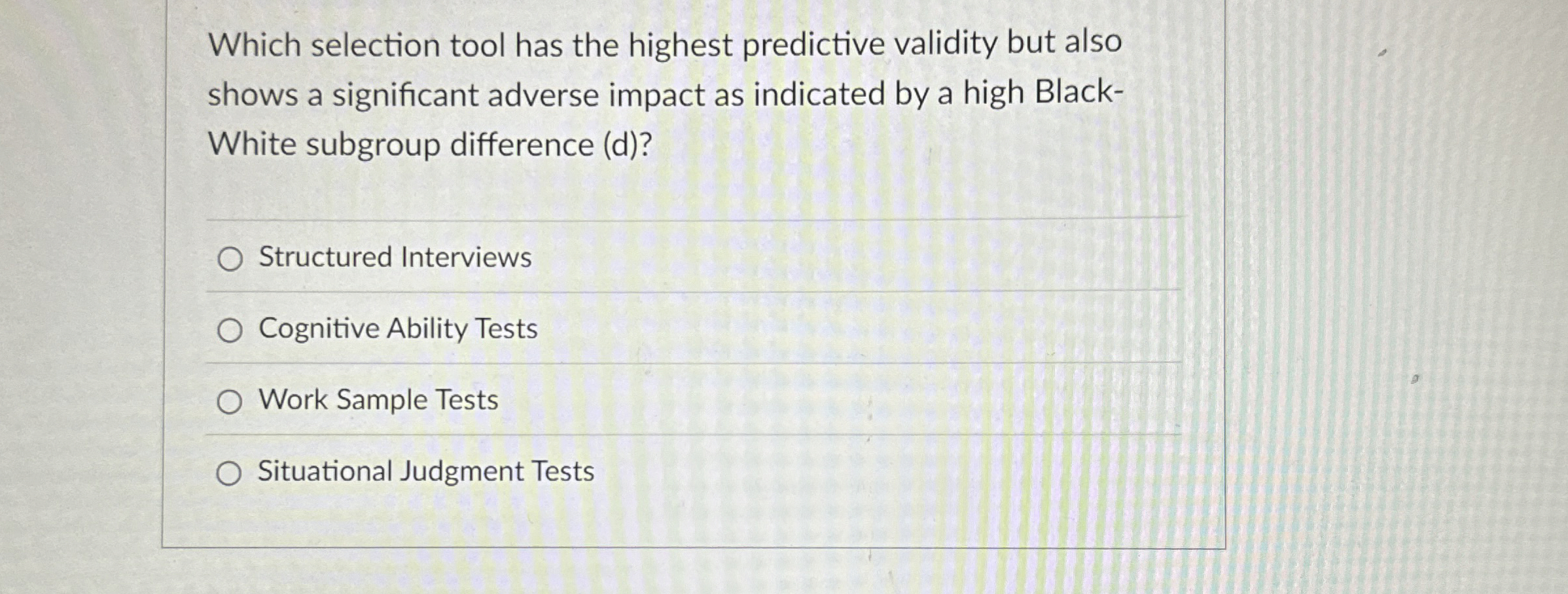  Which selection tool has the highest predictive validity but also shows