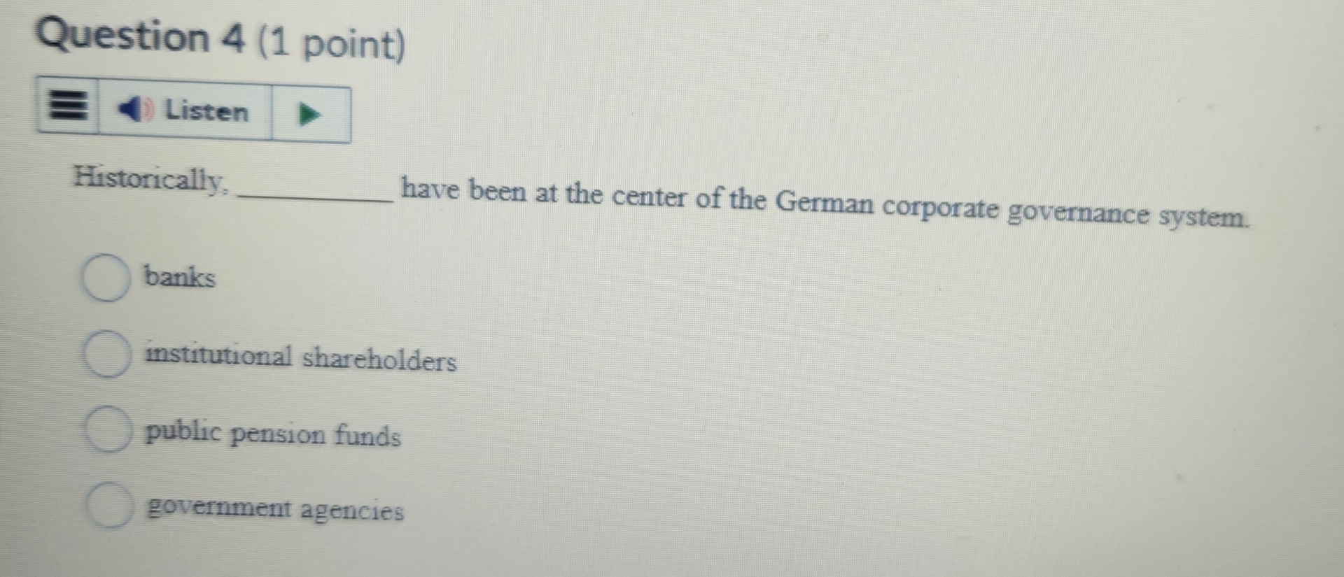  Question 4(1 point) Listen Historically, have been at the center of