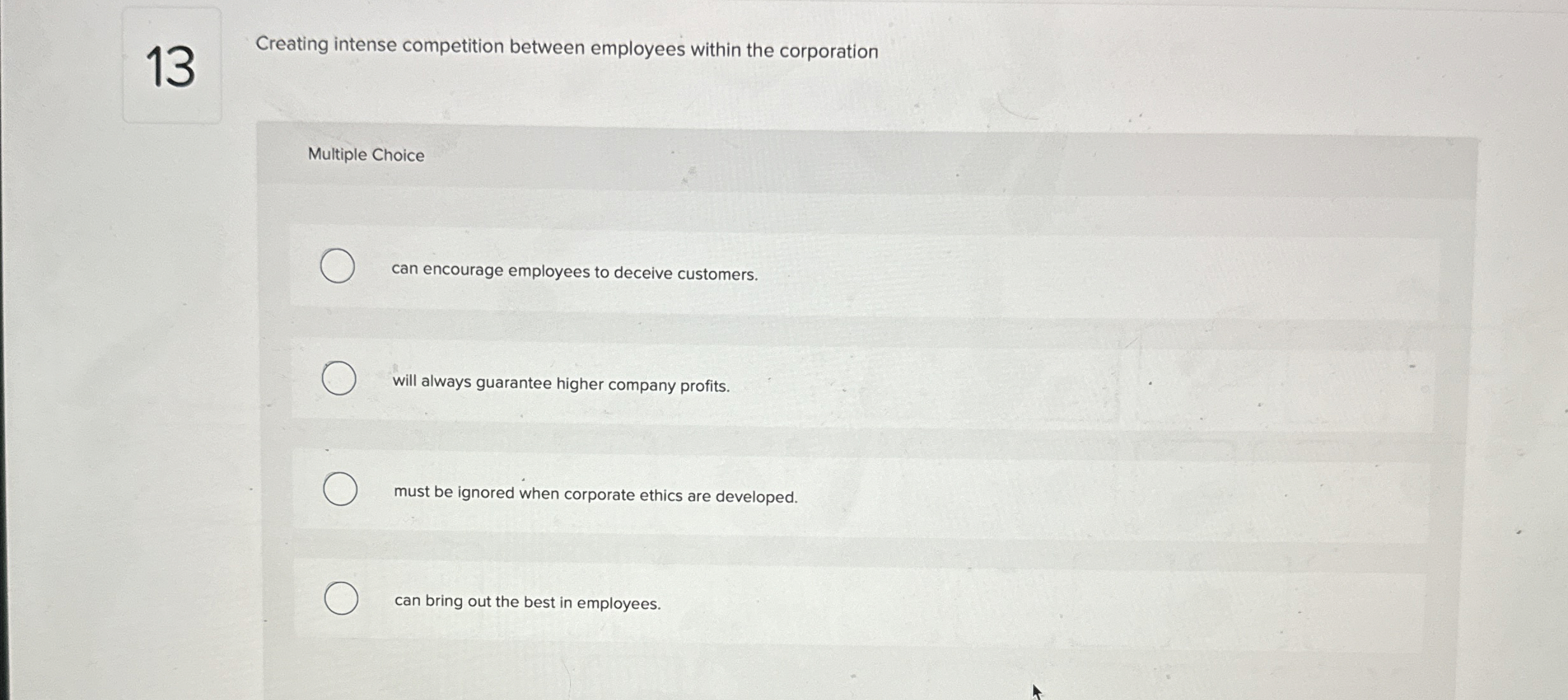  Creating intense competition between employees within the corporation Multiple Choice can