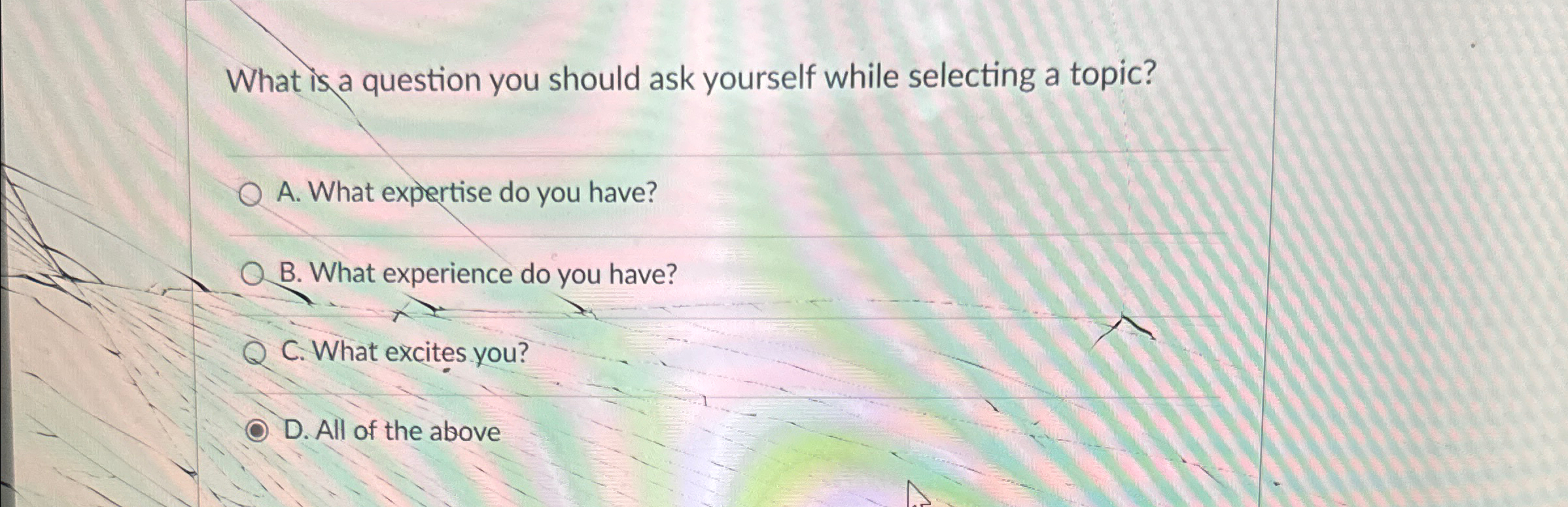  What is a question you should ask yourself while selecting a