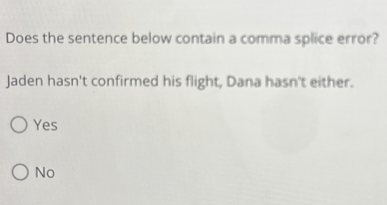  Does the sentence below contain a comma splice error? Jaden hasn't