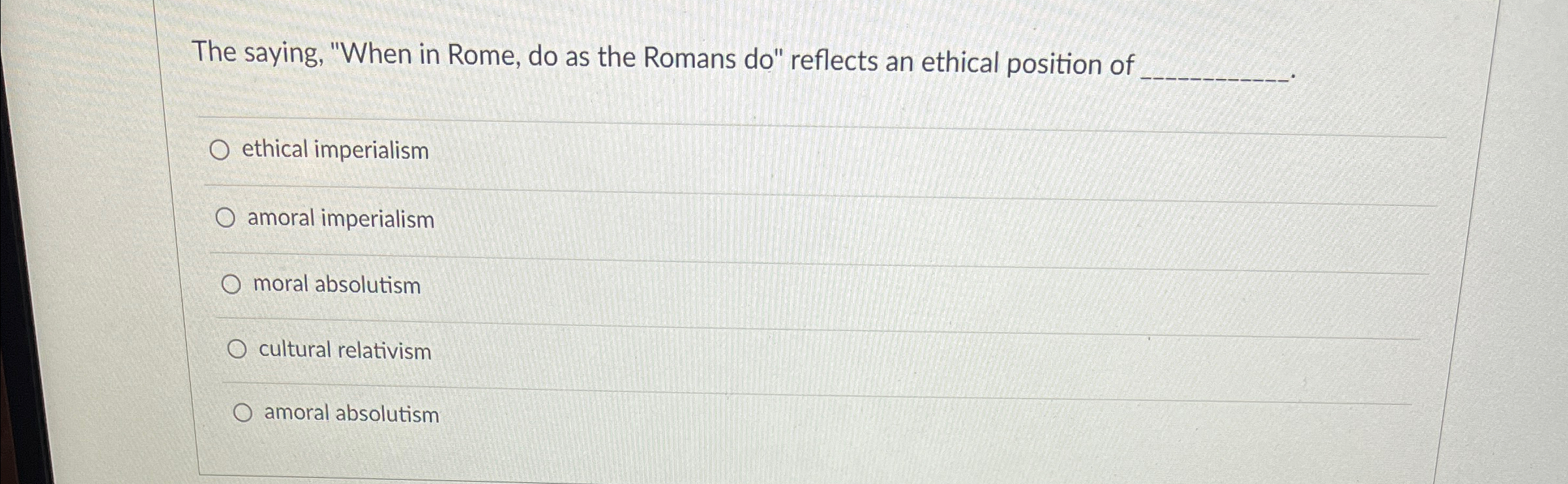  The saying, "When in Rome, do as the Romans do" reflects