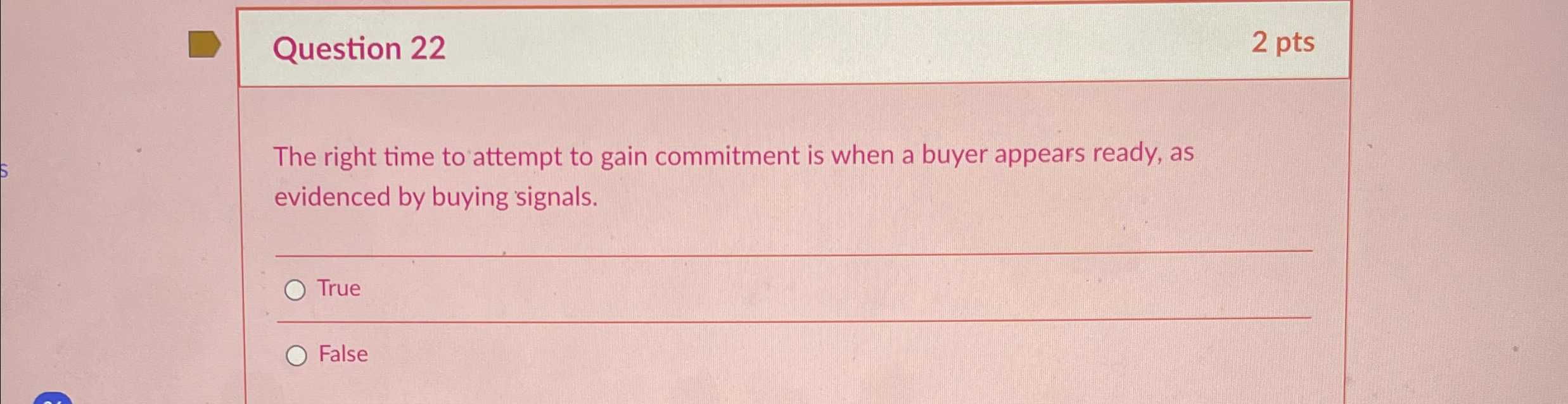  Question 22 2 pts The right time to attempt to gain