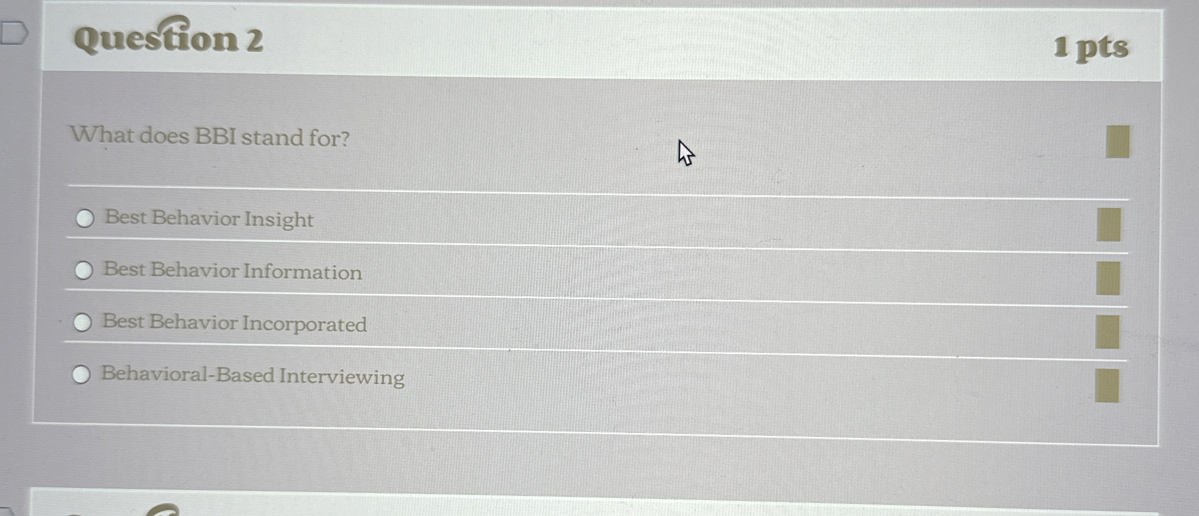  Question 2 What does BBI stand for? Best Behavior Insight Best
