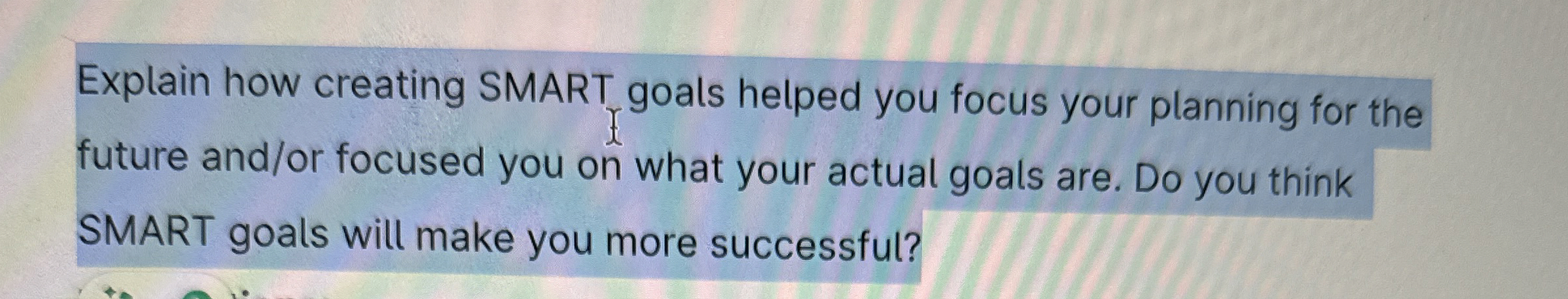  Explain how creating SMART goals helped you focus your planning for