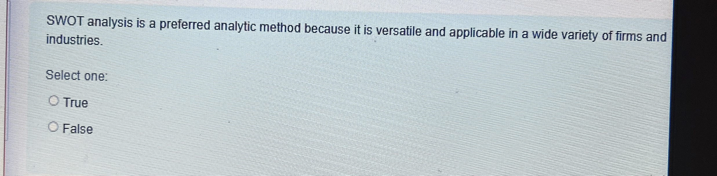  SWOT analysis is a preferred analytic method because it is versatile