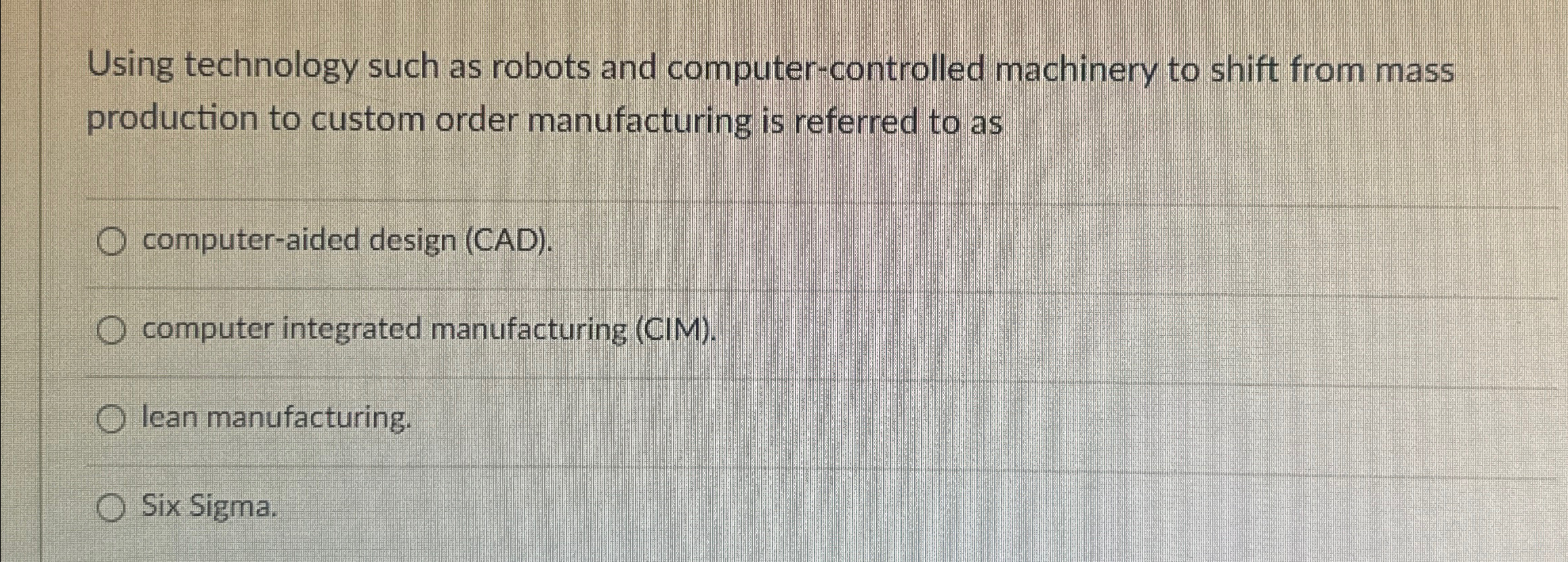  Using technology such as robots and computer-controlled machinery to shift from