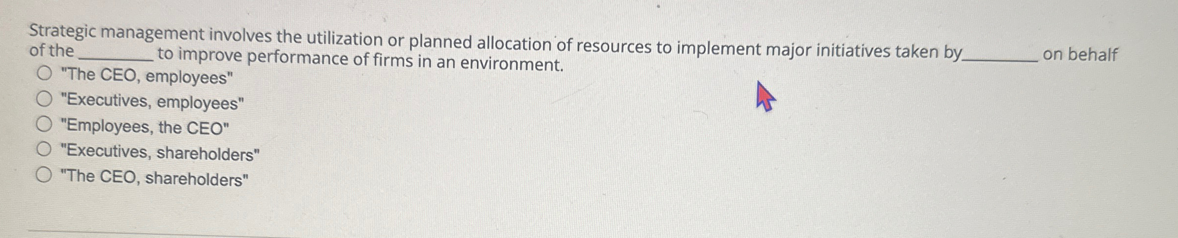  Strategic management involves the utilization or planned allocation of resources to