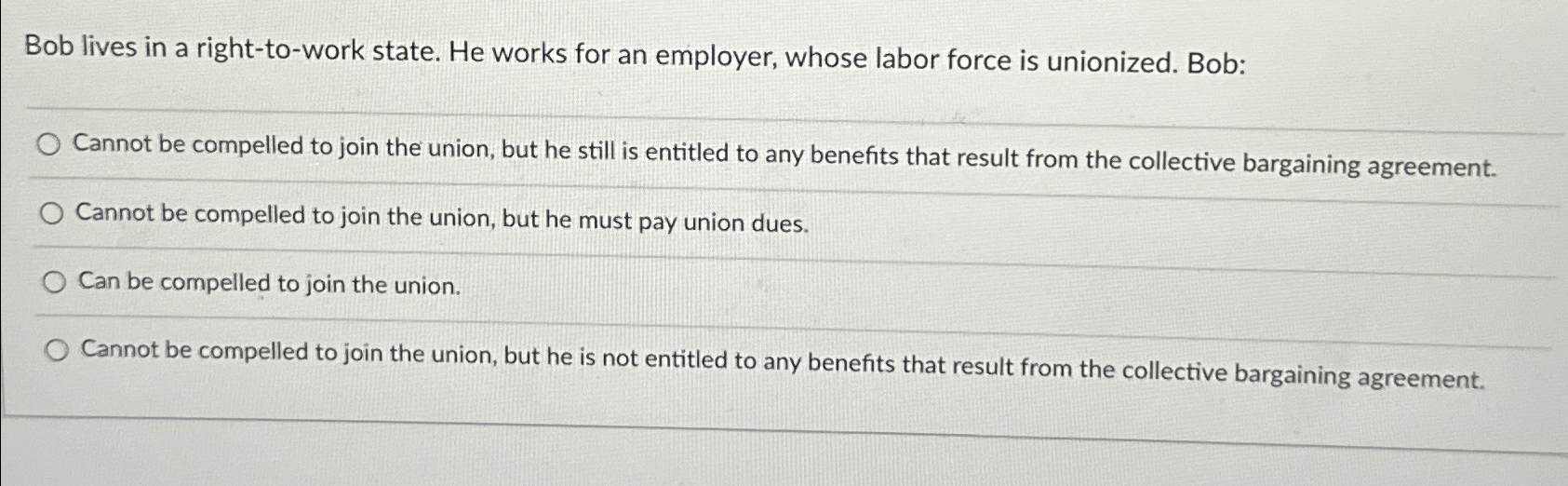  Bob lives in a right-to-work state. He works for an employer,