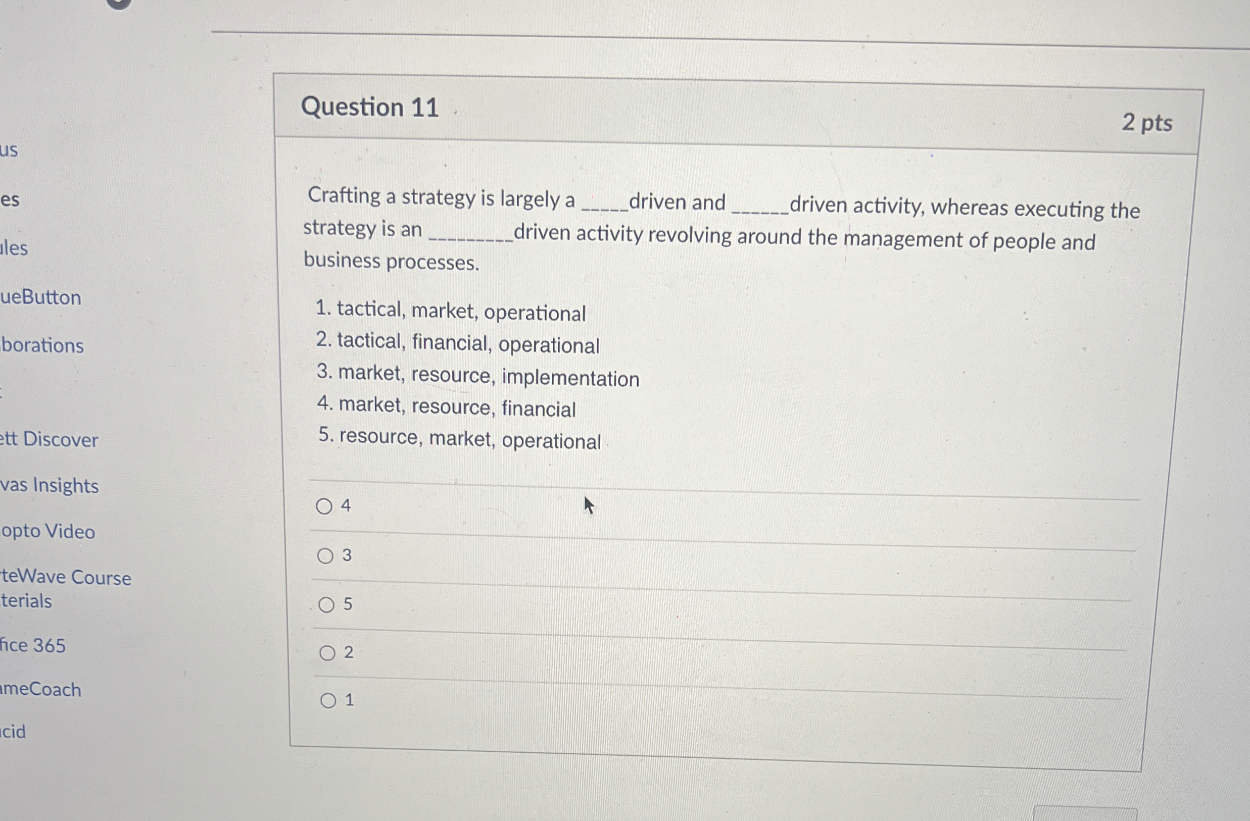  Question 11 2 pts Crafting a strategy is largely a driven