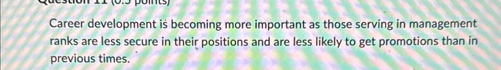  Career development is becoming more important as those serving in management