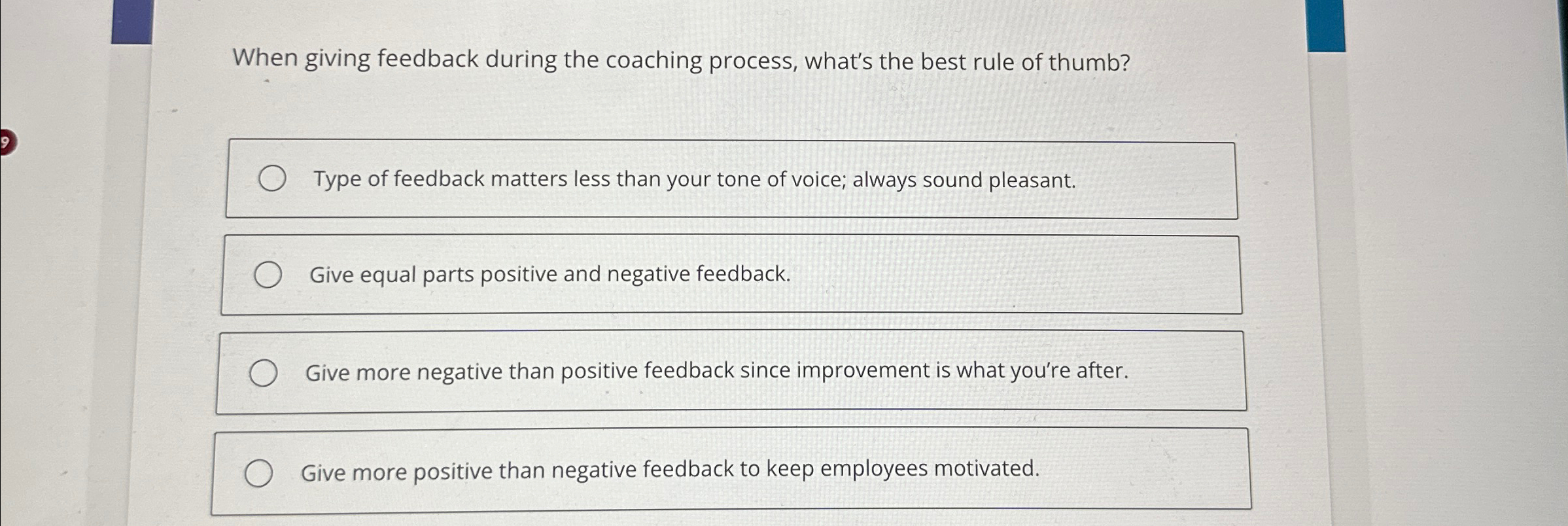  When giving feedback during the coaching process, what's the best rule