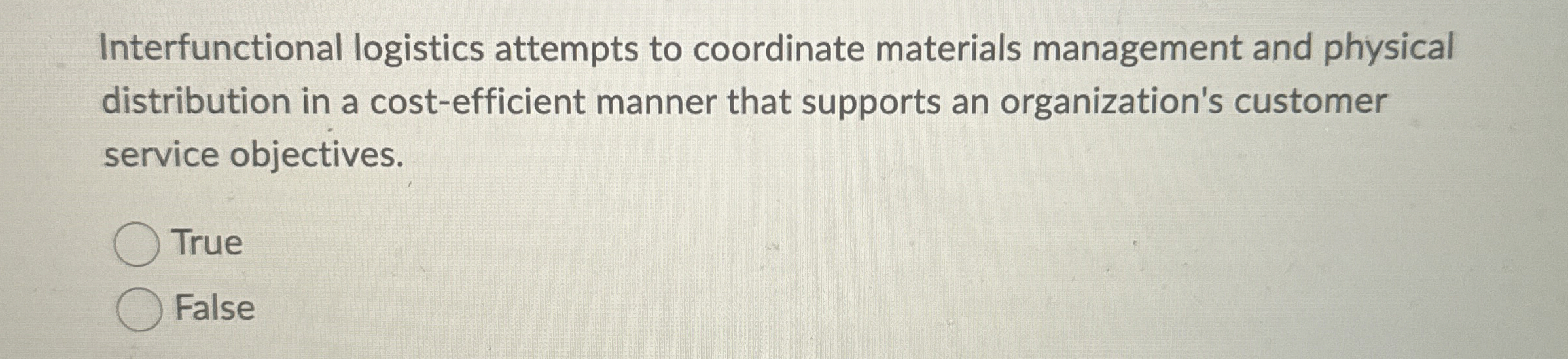  Interfunctional logistics attempts to coordinate materials management and physical distribution in