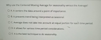  Why use the Centered Moving Average for seasonality versus the Average?