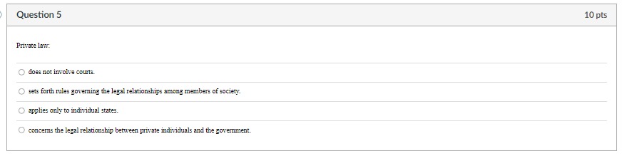  Question 5 Private law: does not involve courts. sets forth rules
