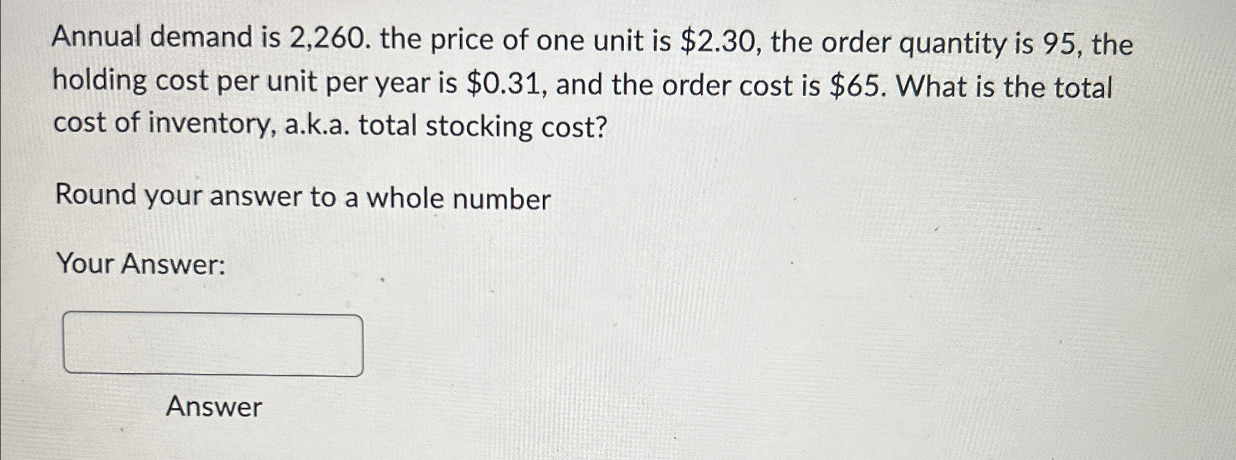  Annual demand is 2,260. the price of one unit is $2.30,