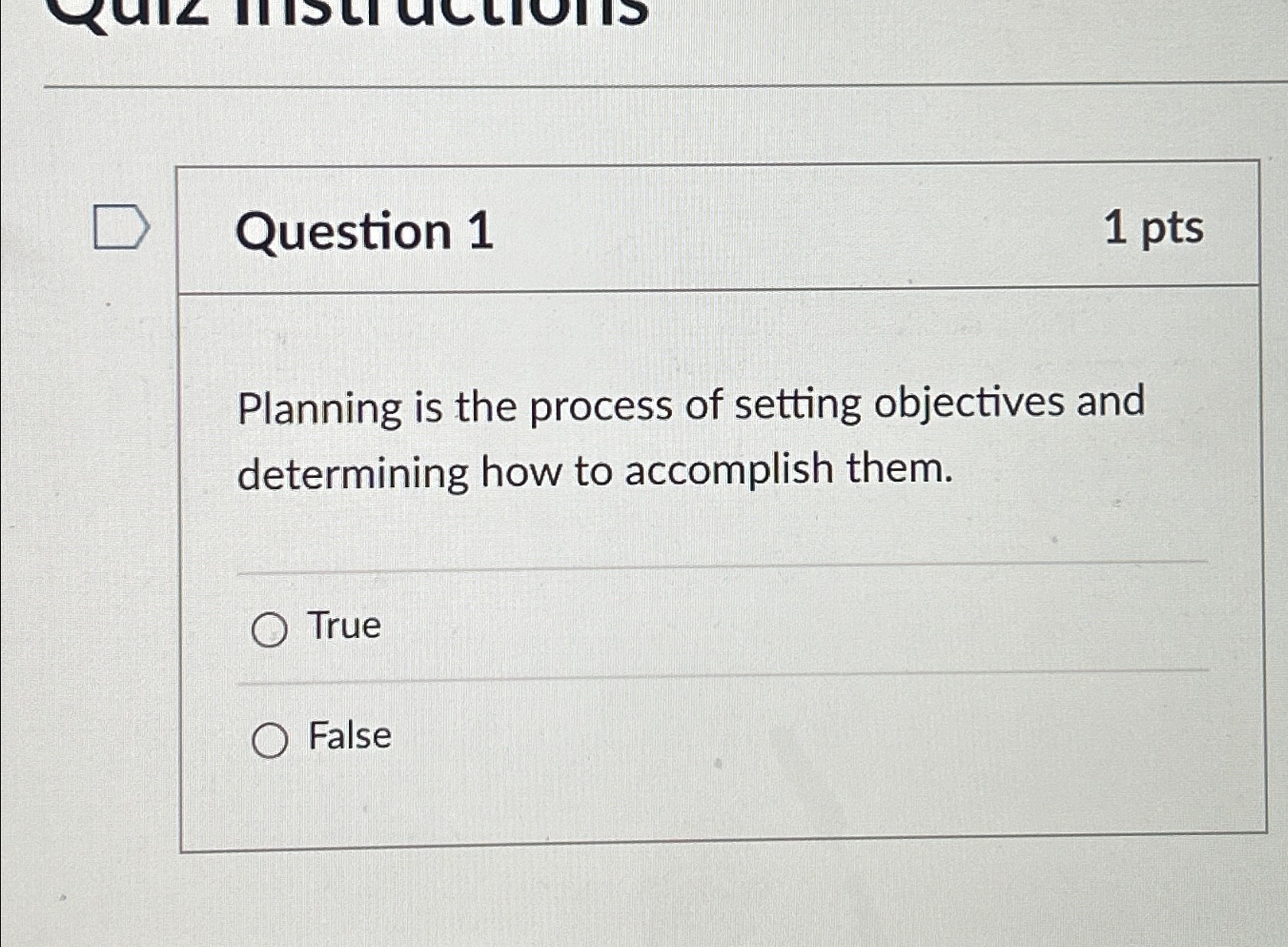  Question 1 1pts Planning is the process of setting objectives and