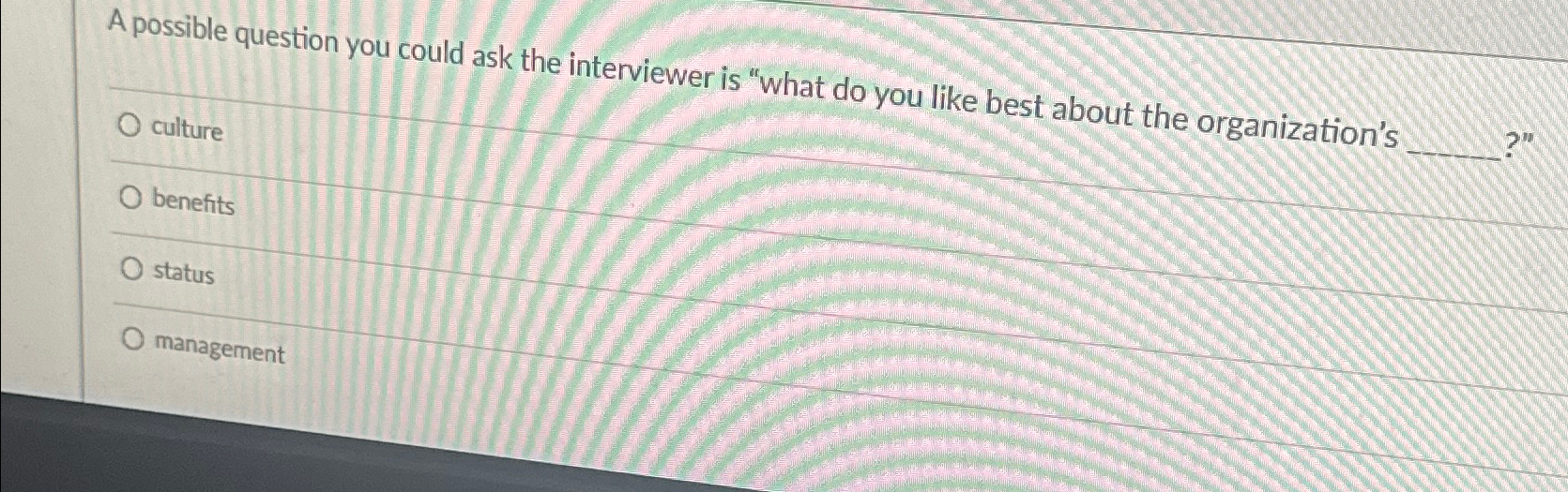  A possible question you could ask the interviewer is "what do