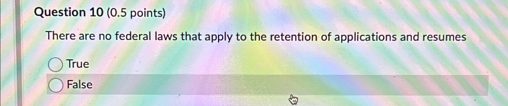  Question 10(0.5 points) There are no federal laws that apply to