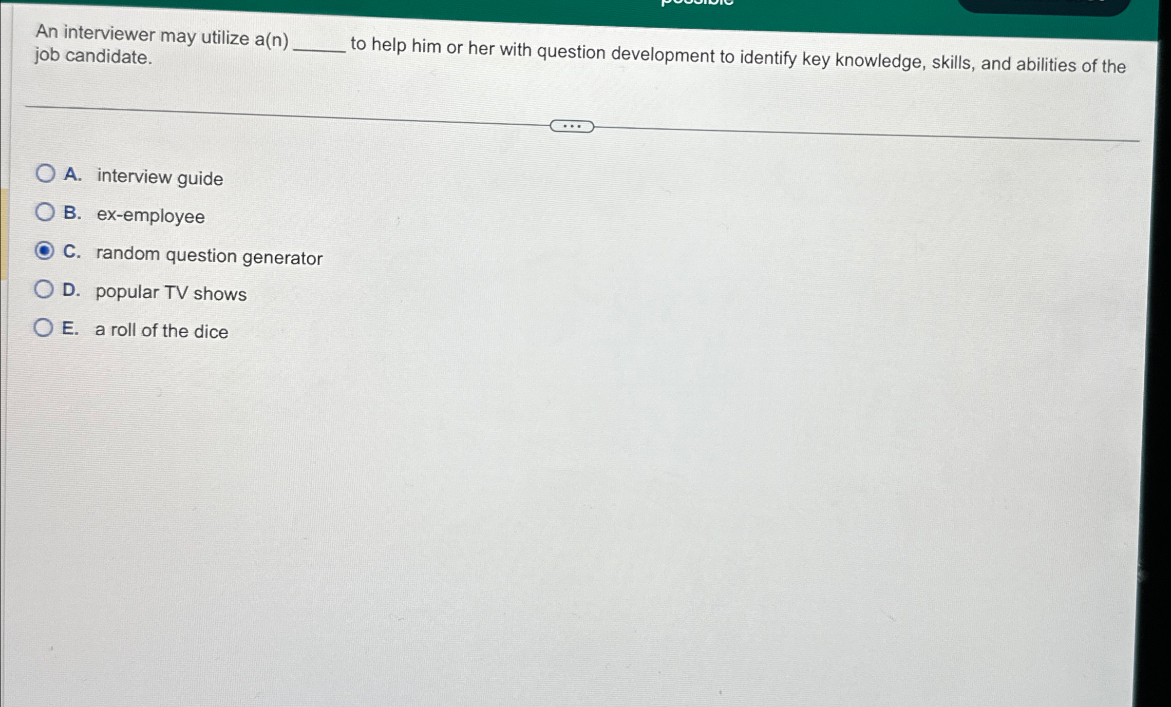  An interviewer may utilize a(n) job candidate. to help him or