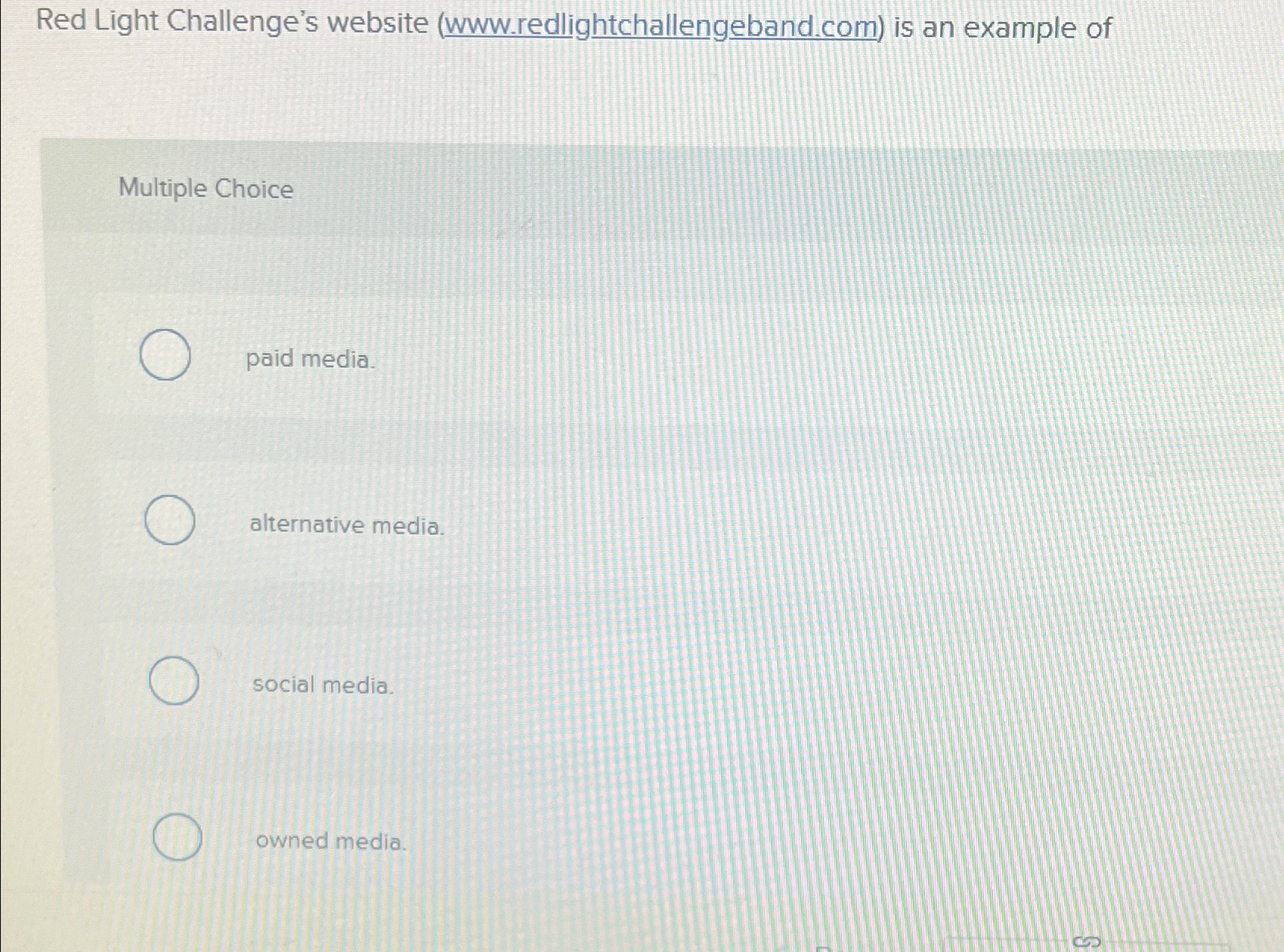  Red Light Challenge's website ( www.redlightchallengeband.com) is an example of Multiple