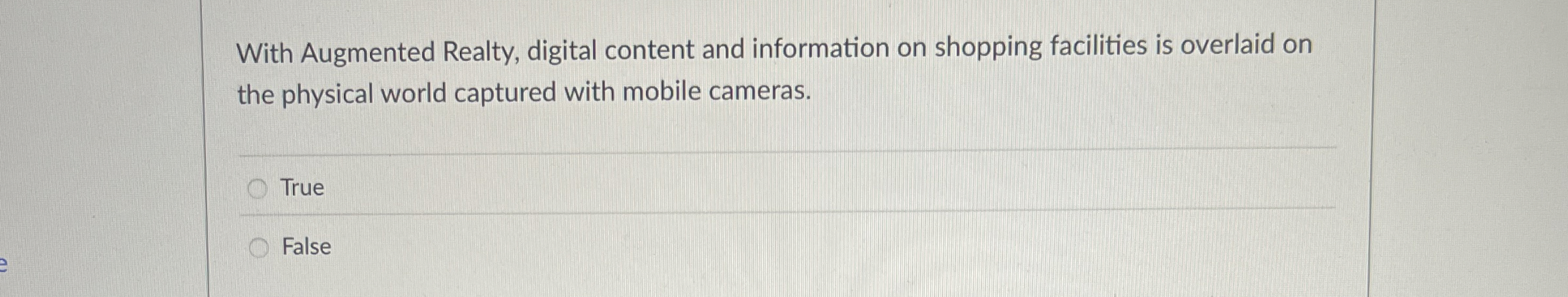  With Augmented Realty, digital content and information on shopping facilities is