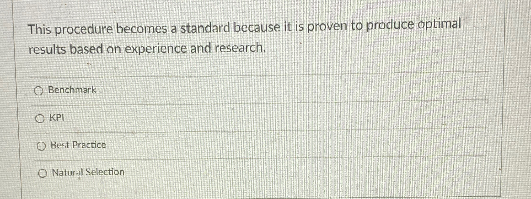  This procedure becomes a standard because it is proven to produce