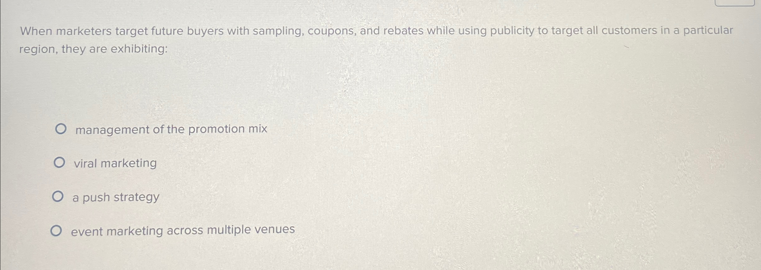  When marketers target future buyers with sampling, coupons, and rebates while