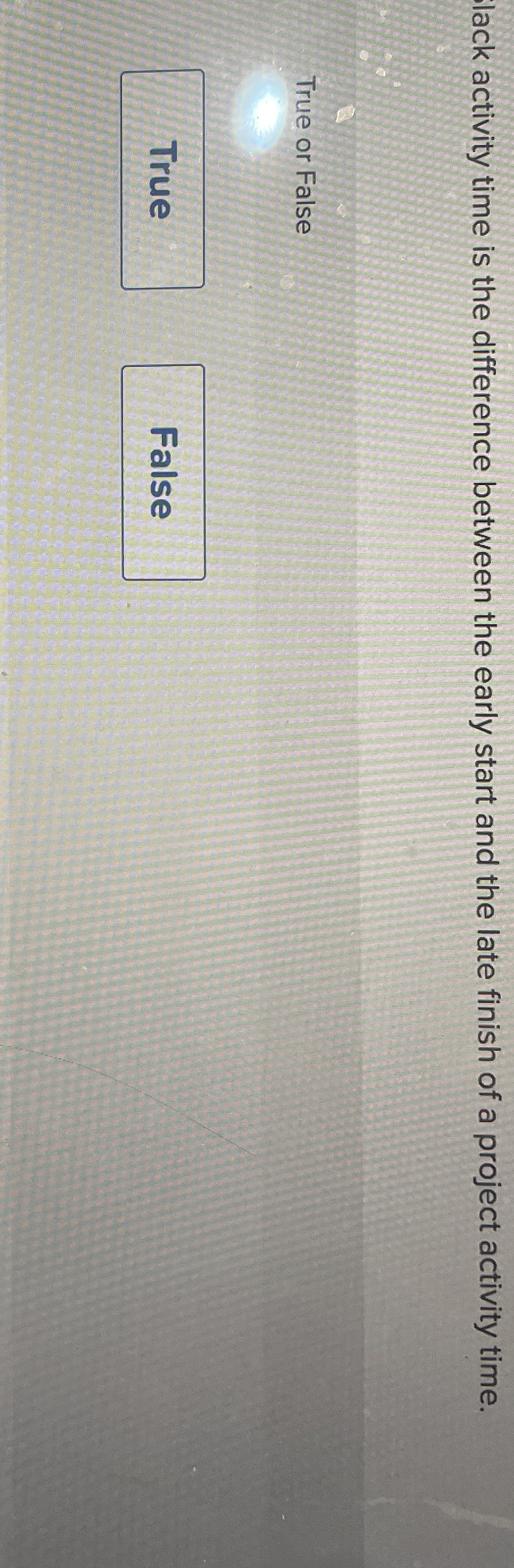  lack activity time is the difference between the early start and