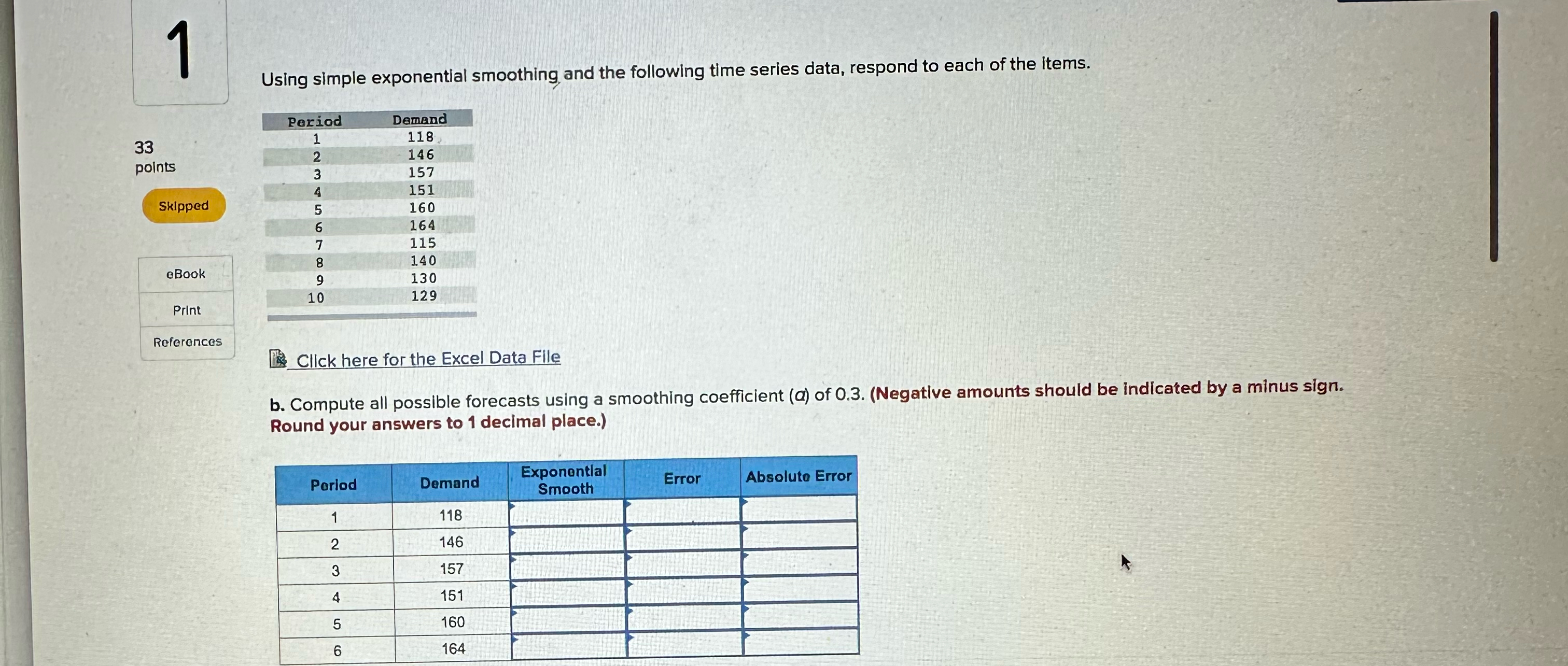  1 Using simple exponential smoothing, and the following time series data,